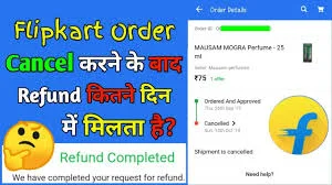 Flipkart Me Order Cancel Karne Ke Baad Refund Kab Milta Hai | फ्लिपकार्ट में ऑर्डर कैंसल करने पर रिफंड कब मिलता है?